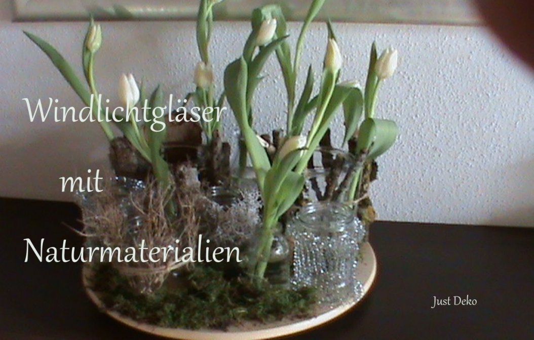 Windlichtgläser Mit Naturmaterialien Und Tulpen  Einfach Und von Frühlingsdeko Basteln Mit Naturmaterialien Bild